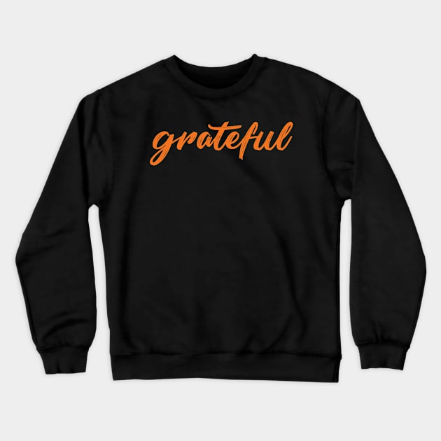 Be grateful Crewneck Sweatshirt by SamridhiVerma18